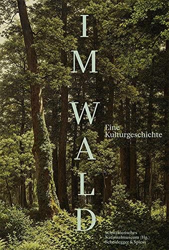 Im Wald : Eine Kulturgeschichte