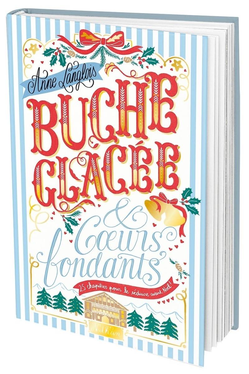 Bûche glacée & coeurs fondants : 25 chapitres pour le séduire avant Noël !