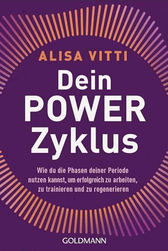 Dein Powerzyklus: Wie du die Phasen deiner Periode nutzen kannst, um erfolgreich zu arbeiten, zu trainieren und zu regenerieren