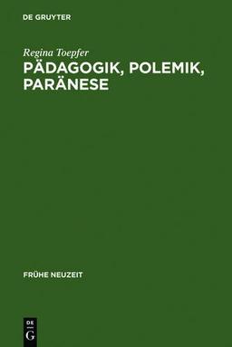 Pädagogik, Polemik, Paränese (Frühe Neuzeit)