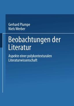 Beobachtungen der Literatur: Aspekte einer Polykontexturalen Literaturwissenschaft (German Edition)