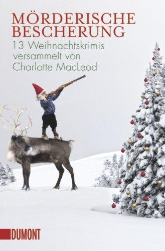 Mörderische Bescherung: 13 Weihnachtskrimis