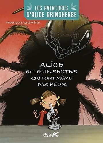 Les aventures d'Alice Brindherbe. Alice et les insectes qui font même pas peur