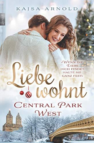 Liebe wohnt Central Park West: Weihnachtsroman