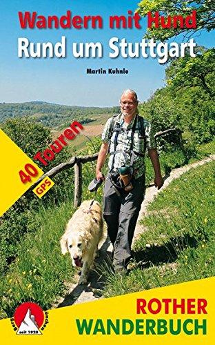 Wandern mit Hund Rund um Stuttgart: 40 Touren. Mit GPS-Daten (Rother Wanderbuch)