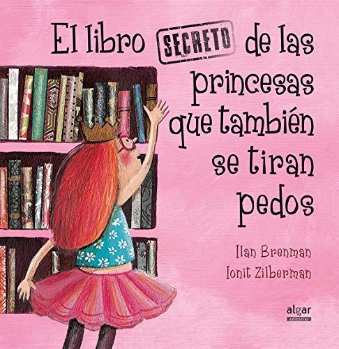 El libro secreto de las princesas que también se tiran pedos (Álbumes ilustrados, Band 40)