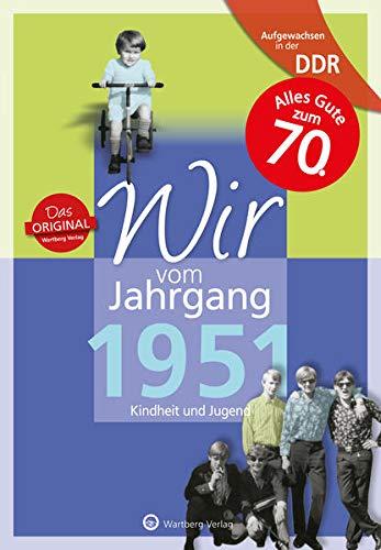 Aufgewachsen in der DDR - Wir vom Jahrgang 1951: Kindheit und Jugend: 70. Geburtstag