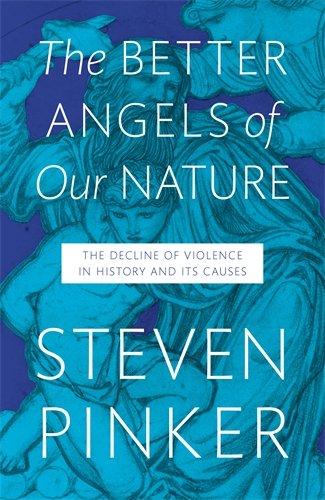 The Better Angels of Our Nature: The Decline of Violence In History And Its Causes