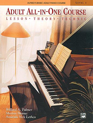 Alfred's Basic Adult All-In-One Piano Course: Level 1: Lesson, Theory, Technique (Alfred's Basic Adult Piano Course)