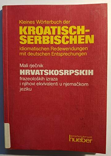 Kleines Wörterbuch der kroatisch-serbischen idiomatischen Redewendungen. Mit deutschen Entsprechungen. Phraseologisches Minimum