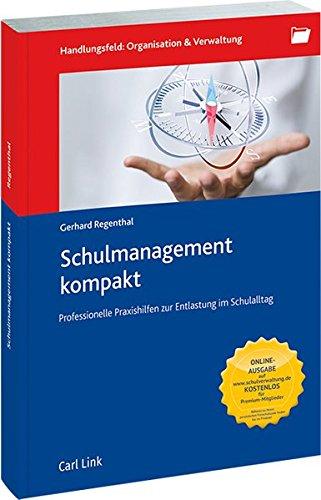 Schulmanagement kompakt: Professionelle Praxishilfen zur Entlastung im Schulleiteralltag