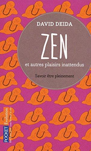 Zen et autres plaisirs inattendus : savoir être pleinement