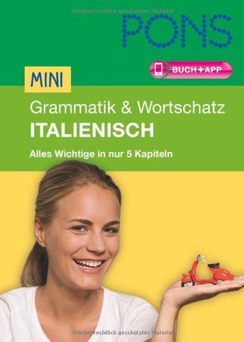 PONS Mini Grammatik & Wortschatz Italienisch: Alles Wichtige zur Sprache in 5 Kapiteln. Buch mit App