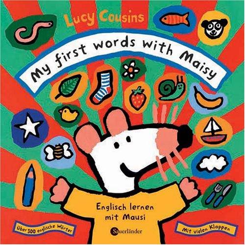 My First Words with Maisy: Englisch lernen mit Mausi. Über 300 englische Wörter. Mit vielen Klappen