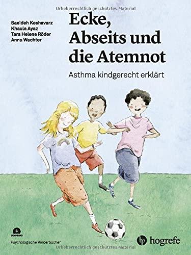 Ecke, Abseits und die Atemnot: Asthma kindgerecht erklärt (Psychologische Kinderbücher)