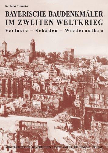 AH 77 - Bayerische Baudenkmäler im zweiten Weltkrieg Verluste, Schäden, Wiederaufbau 2. überarbeitete und erweiterte Auflage