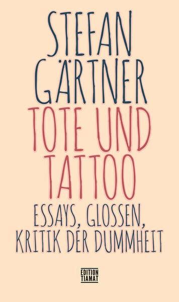 Tote und Tattoo: Essays, Glossen, Kritik der Dummheit (Critica Diabolis)