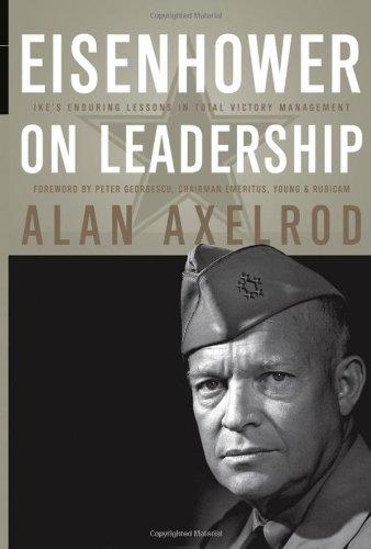 Eisenhower on Leadership: Ike's Enduring Lessons in Total Victory Management (J-B US Non-Franchise Leadership)