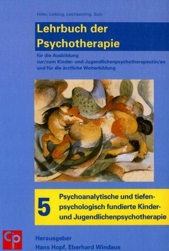 Lehrbuch der Psychotherapie, Bd. 5:  Psychoanalytische und tiefenpsychologisch fundierte Kinder- und Jugendlichenpsychotherapie