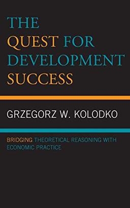 The Quest for Development Success: Bridging Theoretical Reasoning with Economic Practice