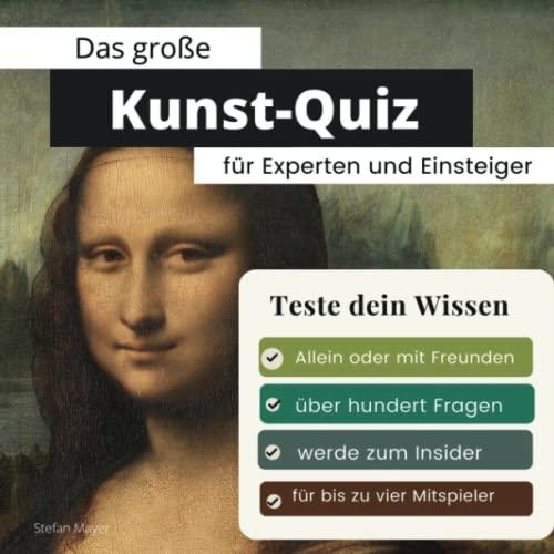 Das große Kunst-Quiz für Experten und Einsteiger: Teste dein Wissen. Die besten Fragen über Künstler und Kunstwerke. Das perfekte Geschenk zum Geburtstag und zu Weihnachten