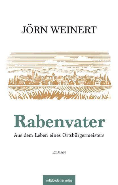 Rabenvater: Aus dem Leben eines Ortsbürgermeisters