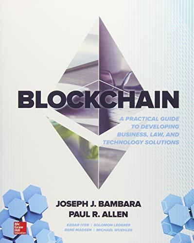 Blockchain: A Practical Guide to Developing Business, Law, and Technology Solutions