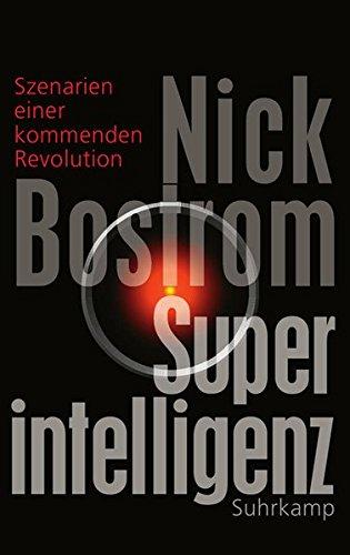 Superintelligenz: Szenarien einer kommenden Revolution