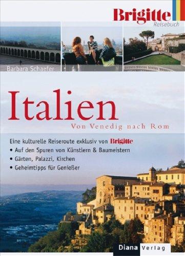 Das BRIGITTE-Reisebuch Italien: Von Venedig nach Rom   - Eine kulturelle Reiseroute - exklusiv von BRIGITTE