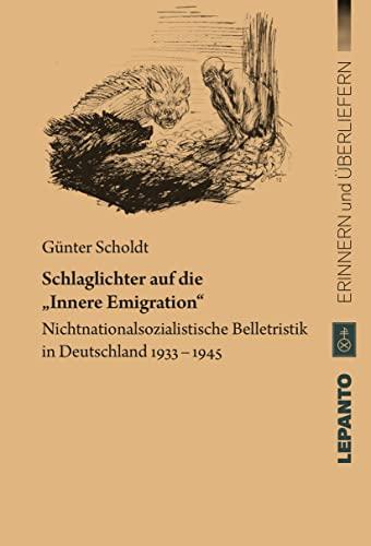 Schlaglichter auf die „Innere Emigration“. Nichtnationalsozialistische Belletristik in Deutschland 1933–1945 (Reihe „Erinnern und Überliefern“)