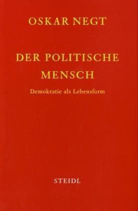 Schriften 4. Der politische Mensch: Demokratie als Lebensform