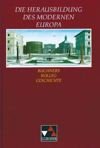 Buchners Kolleg Geschichte, Ausgabe C, Die Herausbildung des modernen Europa