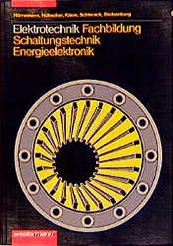 Elektrotechnik Fachbildung. Energieelektronik, Schaltungstechnik: Elektrotechnik, Schaltungstechnik, Energieelektronik