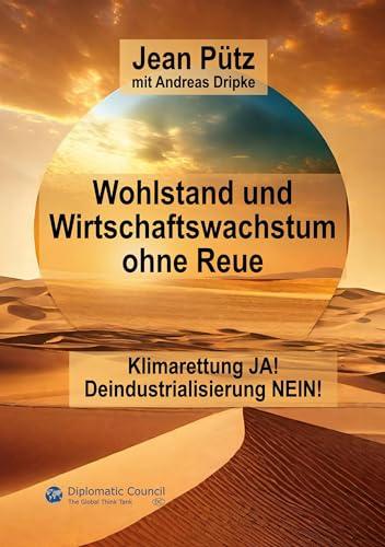 Wohlstand und Wirtschaftswachstum ohne Reue: Klimarettung ja! – Deindustrialisierung nein!