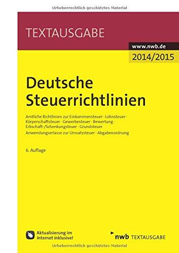 Deutsche Steuerrichtlinien: Amtliche Richtlinien zur Einkommensteuer, Lohnsteuer, Körperschaftsteuer, Gewerbesteuer, Bewertung, ... zur Umsatzsteuer, Abgabenordnung.