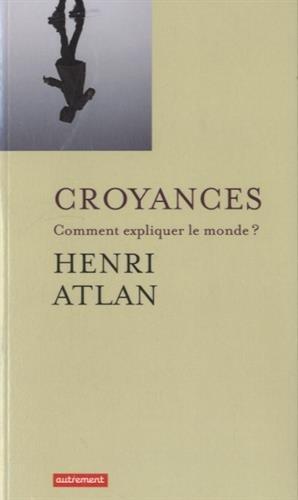 Croyances : comment expliquer le monde ?