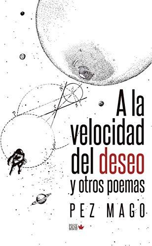 A la velocidad del deseo y otros poemas