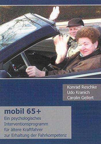 mobil 65+: Ein psychologisches Interventionsprogramm für ältere Kraftfahrer zur Erhaltung der Fahrkompetenz (Berichte aus der Psychologie)