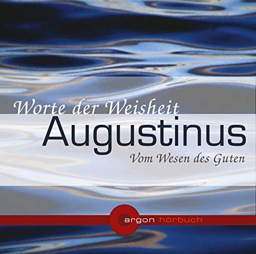 Augustinus. Vom Wesen des Guten: Worte der Weisheit