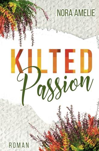 Kilted Passion (Schotten, Highlands und die Liebe)