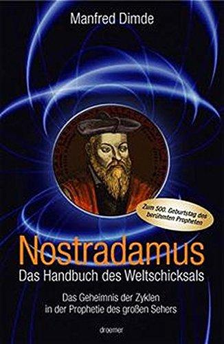 Nostradamus. Das Handbuch des Weltschicksals: Das Geheimnis der Zyklen in der Welt des großen Sehers