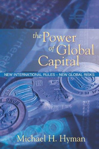 The Power of Global Capital: New International Rules - New Global Risks