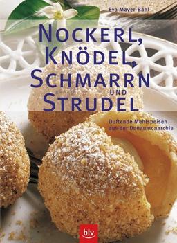 Nockerl, Knödel, Schmarrn und Strudel