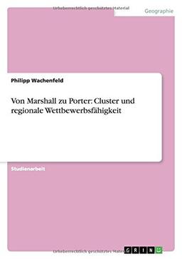 Von Marshall zu Porter: Cluster und regionale Wettbewerbsfähigkeit