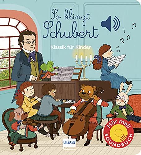 So klingt Schubert: Klassik für Kinder – Soundbuch mit 6 der bekanntesten klassischen Melodien von Franz Schubert, Geschenkbuch für Kinder ab 2 ... Schubert, Geschenkbuch für Kinder ab 2 Jahren