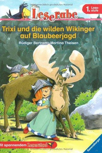 Leserabe. 1. Lesestufe: Trixi und die wilden Wikinger auf Blaubeerjagd