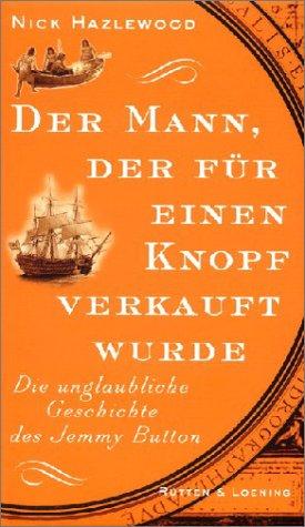 Der Mann, der für einen Knopf verkauft wurde. Die unglaubliche Geschichte des Jemmy Button