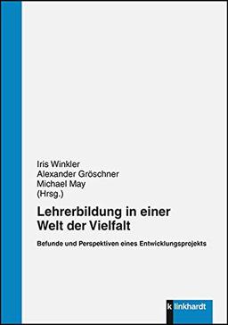 Lehrerbildung in einer Welt der Vielfalt: Befunde und Perspektiven eines Entwicklungsprojekts