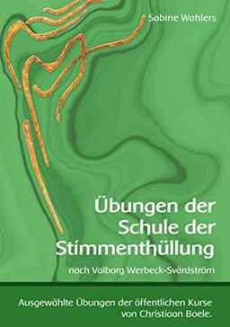 Übungen der Schule der Stimmenthüllung: nach Valborg Werbeck-Svärdström: nach Valborg Werbeck-Svrdstrm