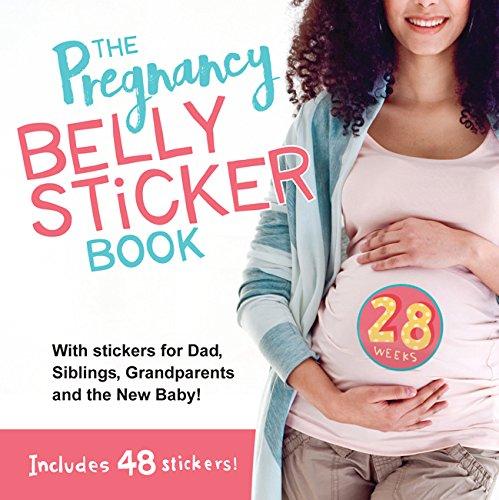 The Pregnancy Belly Sticker Book: With stickers for dad, grandpa, grandma and the new baby!